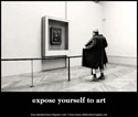 expose yourself to art