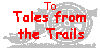 To Tales from the Trails